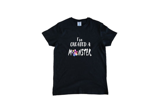 T-SHIRT I'VE CREATED A MONSTER!