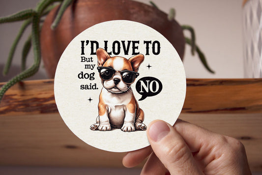 Σουβέρ "I'd love to but my dog said No!"